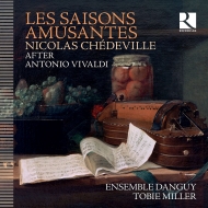 ヴィヴァルディ（1678-1741）/(Chedeville)four Seasons(Les Saisons Amusantes)： Tobie Miller / Ensemble Danguy