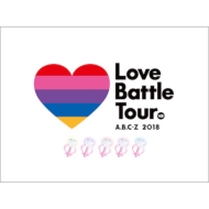 A. B.C-Z/A. b.c-z 2018 Love Battle Tour (Ltd)