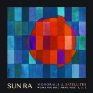Sun Ra/Monorails  Satelites Works For Solo Piano V. 1-3