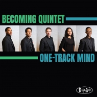 Becoming Quintet/One-track Mind