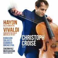 ハイドン：チェロ協奏曲第1番、第2番、ヴィヴァルディ：二重協奏曲　クリストフ・クロワゼ、ムサカーン＆ユーラシアン・ソロイスツ・チェンバー・オーケストラ