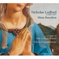 ɥեɡ˥饹c.1485-1557/Missa Benedicta Et Venerabilis Higginbottom / Oxford New College Cho