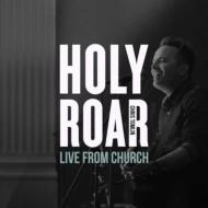 Holy Roar Live: Live From Church (Live In Nashvill