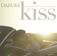 Daisuke / Yuki T-groove Takahashi  Yuma Hara/Kiss / ץ