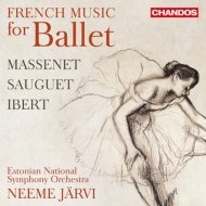 バレエ＆ダンス/French Music For Ballet-massenet Sauget Ibert： Neeme Jarvi / Estonian National So