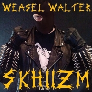 Weasel Walter/Skhiizm