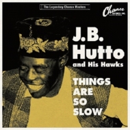 J. B. Hutto/Things Are So Slow -the Legendary Chance Masters- (10inch)(Ltd)