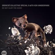 Grensco Collective Special 5 / Ken Vandermark/Do Not Slam The Door!