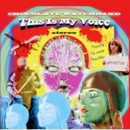 Chocolate Watchband/This Is My Voice