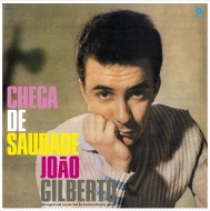 Joao Gilberto/Chega De Saudade (Bonus Tracks) (180g)