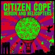 Citizen Cope/Heroin  Helicopters
