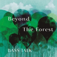 ͺ BASS TALK/Beyond The Forest