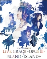 NANA MIZUKI LIVE GRACE -OPUS III-~ISLAND~ISLAND+(BLu-ray)