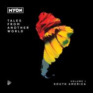 Myon/Tales From Another World： Volume 1 South America