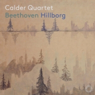 Beethoven String Quartets Nos.3, 14, Anders Hillborg Kongsgaard Variations : Calder Quartet (Hybrid)