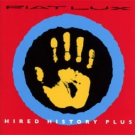 Fiat Lux/Hired History Plus (Expanded)