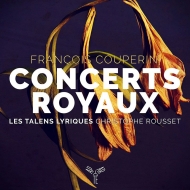 Concerts Royaux : Christophe Rousset / Les Talens Lyriques, Degand(Vn)Barthel(Fl)Beaugiraud(Ob)Atsushi Sakai(Gamb)