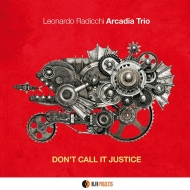 Arcadia Trio/Don't Call It Justice