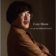Cozy Murai/If I Only (εʤ)(Ltd)
