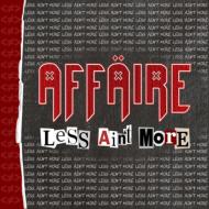 Affaire/Less Ain't More