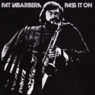Pat Labarbera/Pass It On (Rmt)(Ltd)