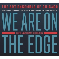 Art Ensemble Of Chicago/We Are On The Edge A 50th Anniversary Celebration