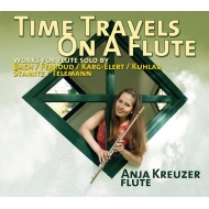 Flute Classical/Anja Kreuzer： Time Travels On A Flute-works For Flute Solo