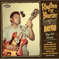Various/Rhythm N Bluesin By The Bayou Bop Cat Stomp