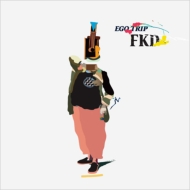 FKD/Ego Trip