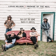 Lukas Nelson  Promise Of The Real/Turn Off The News (Build A Garden)(+7inch)