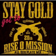 RISE O MISSION/Got To Stay Gold