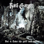 Hard Charger/Vol.4： Take The Guff And Suffer