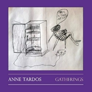 Anne Tardos/Gatherings
