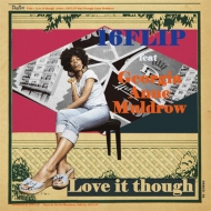16FLIP/Love It Though Feat. Georgia Anne Muldrow (Ltd)