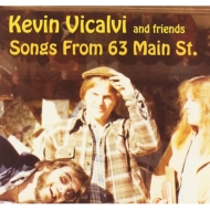 Kevin Vicalvi/Songs From 63 Main St. (+dva)