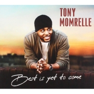 Tony Momrelle/Best Is Yet To Come
