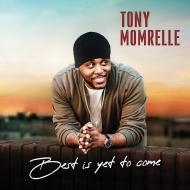 Tony Momrelle/Best Is Yet To Come
