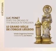 Organ Classical/Le Grand Siecle De L'orgue Liegeois： Luc Ponet(Organ) Peeters / Schola Gregoriana F