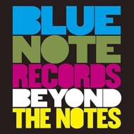 ブルーノート レコード ジャズを超えて/Blue Note Records： Beyond The Note