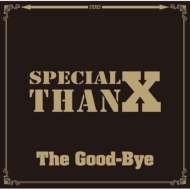 The Good-Bye/Special Thanx