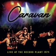 Caravan (UK)/Live At The Record Plant 1974 (Ltd)