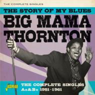 Big Mama Thornton/Story Of My Blues Complete Singles As  Bs 51-61