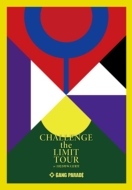 GANG PARADE/Challenge The Limit Tour At ë粻Ʋ (Ltd)
