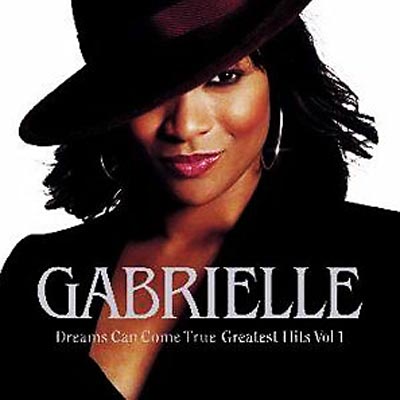 Dreams Can Come True -Greatest Hits Volume 1 : Gabrielle