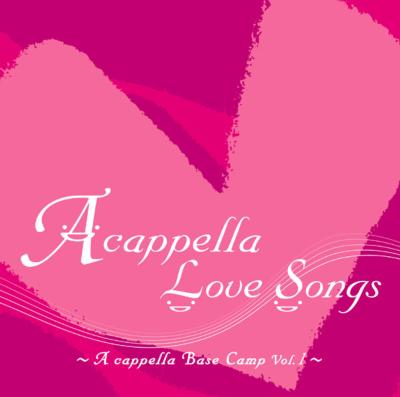 A cappella Love Songs ～A cappella Base Camp Vol.1～ | HMV&BOOKS