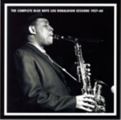 Complete Blue Note Lou Donaldson Sessions 1957-60 : Lou Donaldson