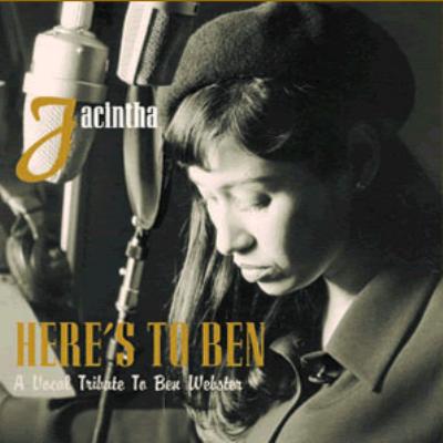 Here's To Ben -A Vocal Tribute To Ben Webster : Jacintha 
