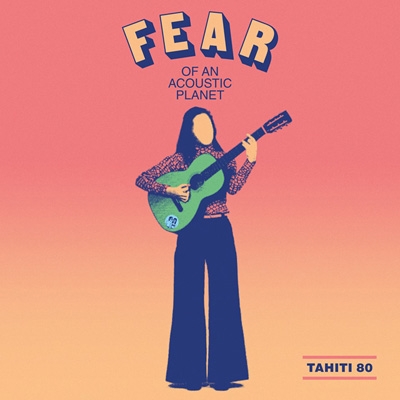 Fear Of An Acoustic Planet : TAHITI 80 | HMV&BOOKS online - VICP-65547