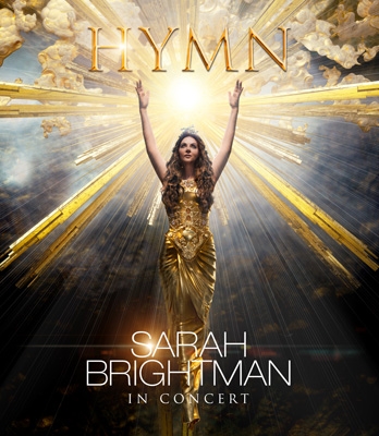 Sarah Brightman In Concert HYMN ～神に選ばれし麗しの歌声 【初回