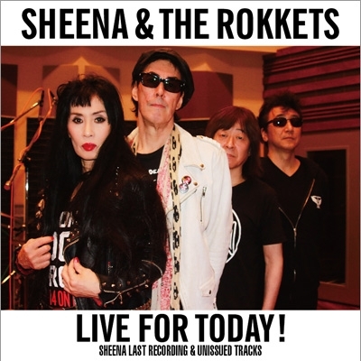 LIVE FOR TODAY -SHEENA LAST RECORDING & UNISSUED TRACKS- : シーナ